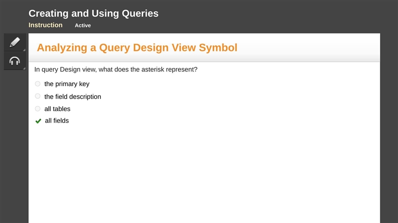 In query Design view, what does the asterisk represent? all fields all tables the-example-1