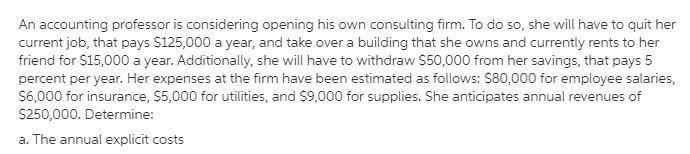 An accounting professor is considering opening his own consulting firm. To do so, she-example-1