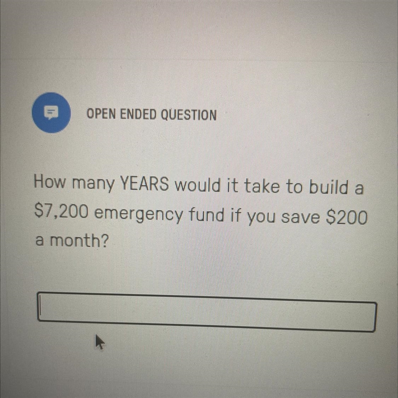 How many YEARS would it take to build a $ 7,200 emergency fund if you save $ 200 a-example-1