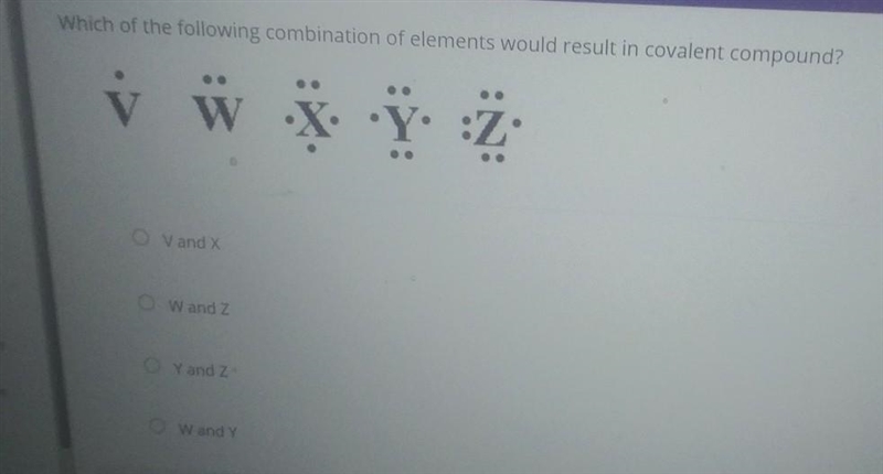 Which of the following combination of elements would result in covalent compound? * W-example-1