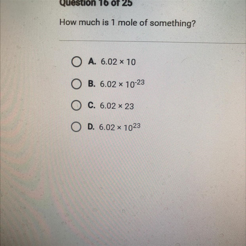 How much is 1 mole of something? O A. 6.02 x 10 O B. 6.02 x 10-23 O C. 6.02 × 23 O-example-1