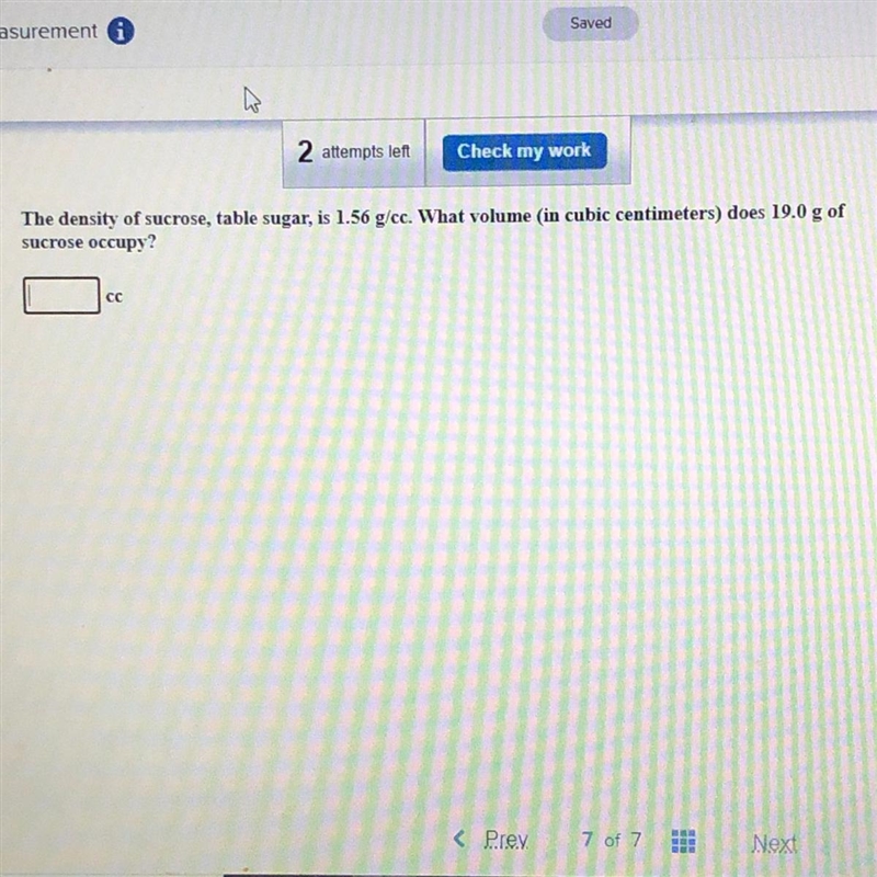2 attempts len Check my work The density of sucrose, table sugar, is 1.56 g/ec. What-example-1