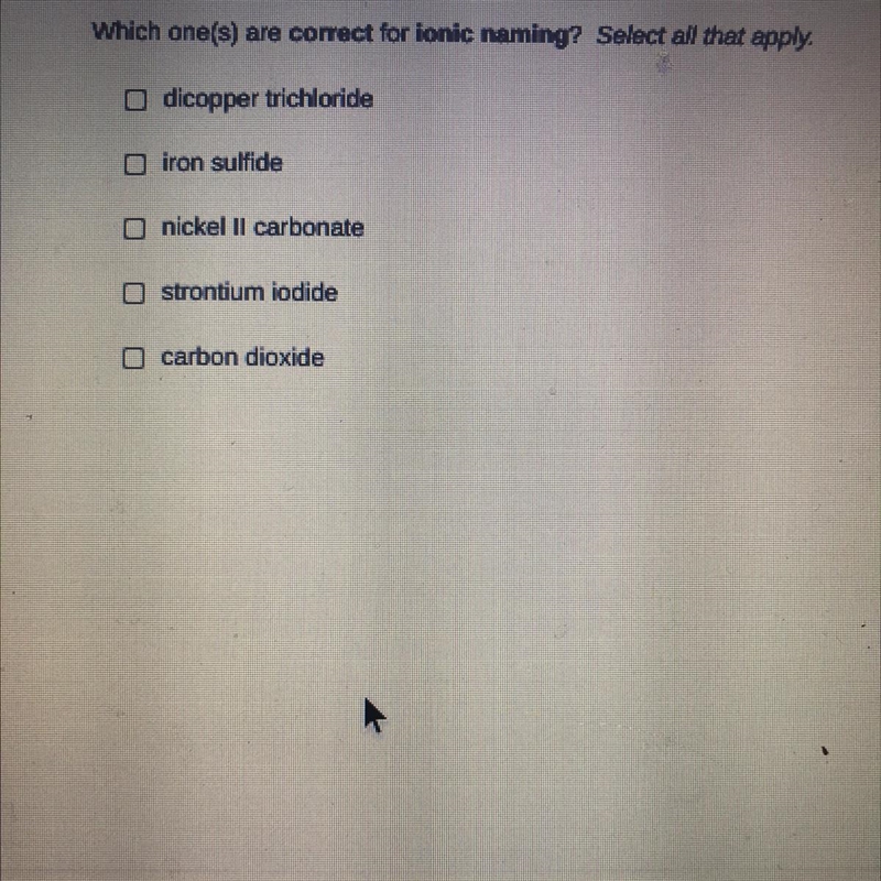 Which one(s) are correct for ionic naming? Select all that apply. O dicopper trichloride-example-1