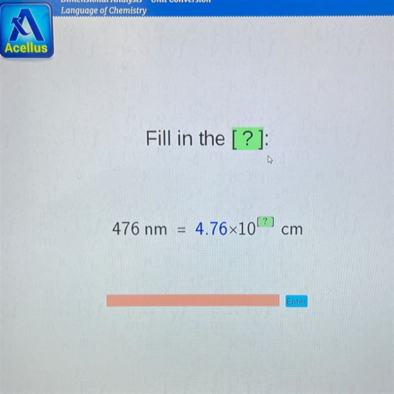 476 nm = 4.76x10^[?] cm-example-1