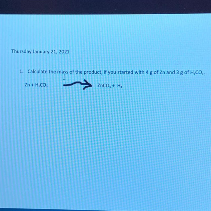 1. Calculate the mass of the product, if you started with 4 g of Zn and 3 g of H2CO-example-1