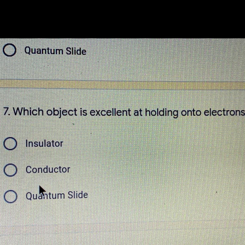 7. Which object is excellent at holding onto electrons?-example-1