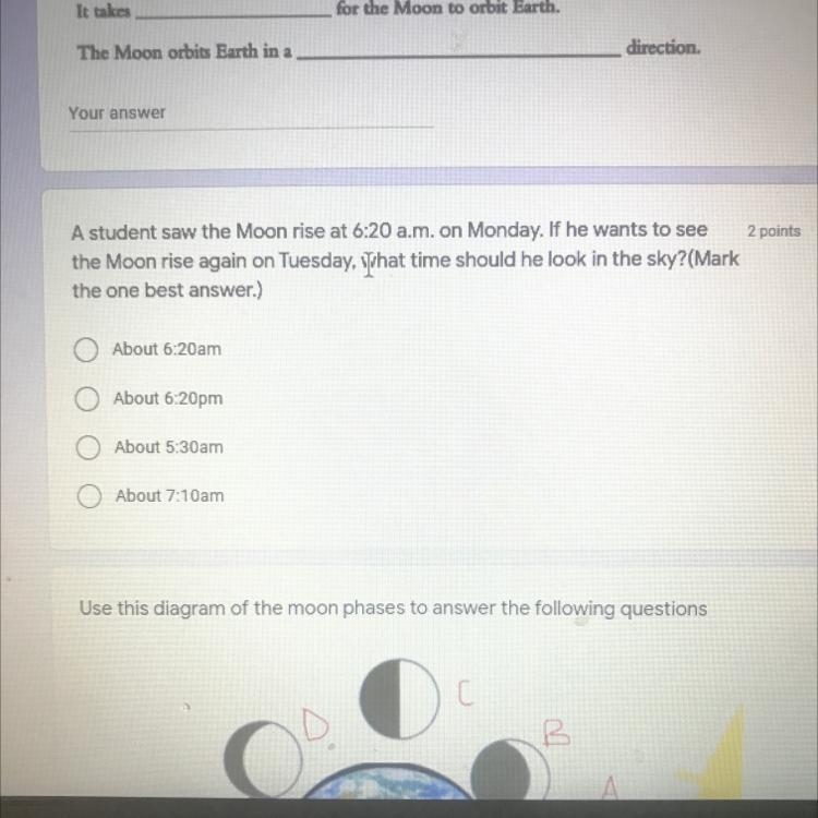 2 points A student saw the Moon rise at 6:20 a.m. on Monday. If he wants to see the-example-1