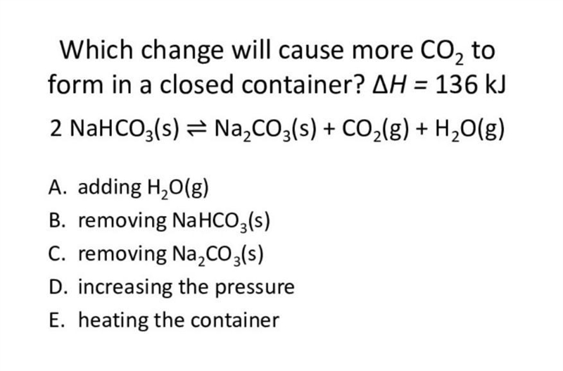 Which change will cause more CO2 to form in a closed container?​-example-1