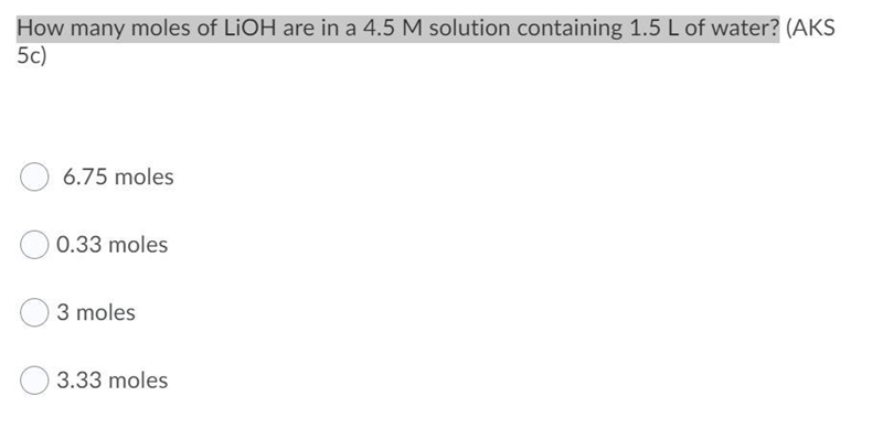 How many moles of LiOH are in a 4.5 M solution containing 1.5 L of water?-example-1