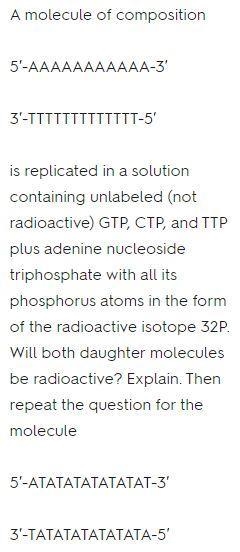 A molecule of composition is replicated in a solution containing unlabeled (not radioactive-example-1