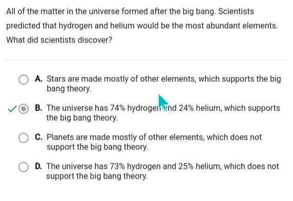 All of the matter in the universe formed after the big bang. Scientists predicted-example-1