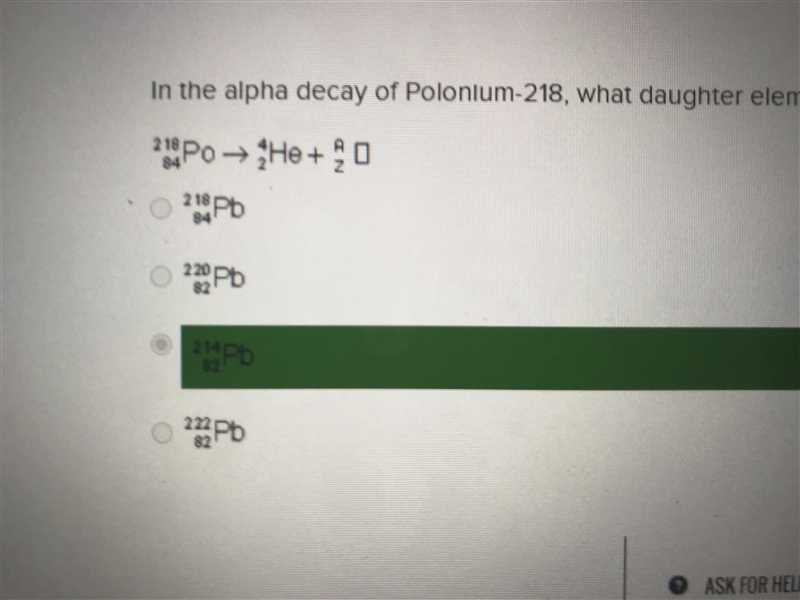 In the alpha decay of Polonium-218, what daughter element is produced? 218 PO →He-example-2