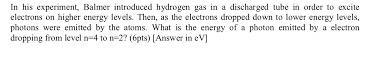 In his experiment, Balmer introduced hydrogen gas in a discharged tube in order to-example-1