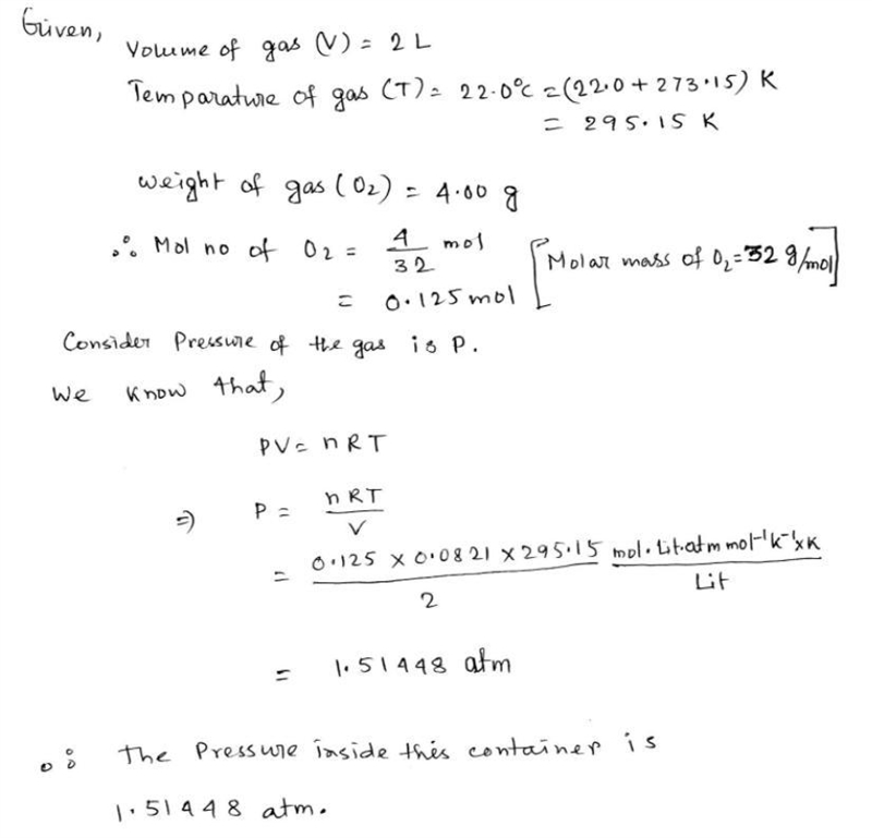 4.00 g of O2 gas are in a sealed, 2.00 L gas canister at 22.0 °C what is the pressure-example-1