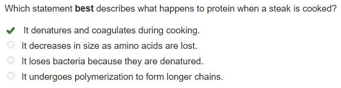 Which statement best describes what happens to protein when a steak is cooked? It-example-1