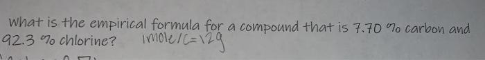 What is the empirical formula for a compound that is 7.70 % carbon and 92.3 % chlorine-example-1