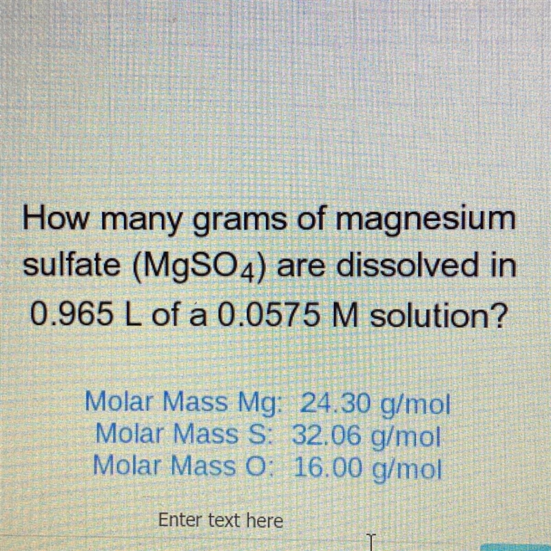 How many grams of magnesium sulfate (MgSO4) are dissolved in 0.965 L of a 0.0575 M-example-1