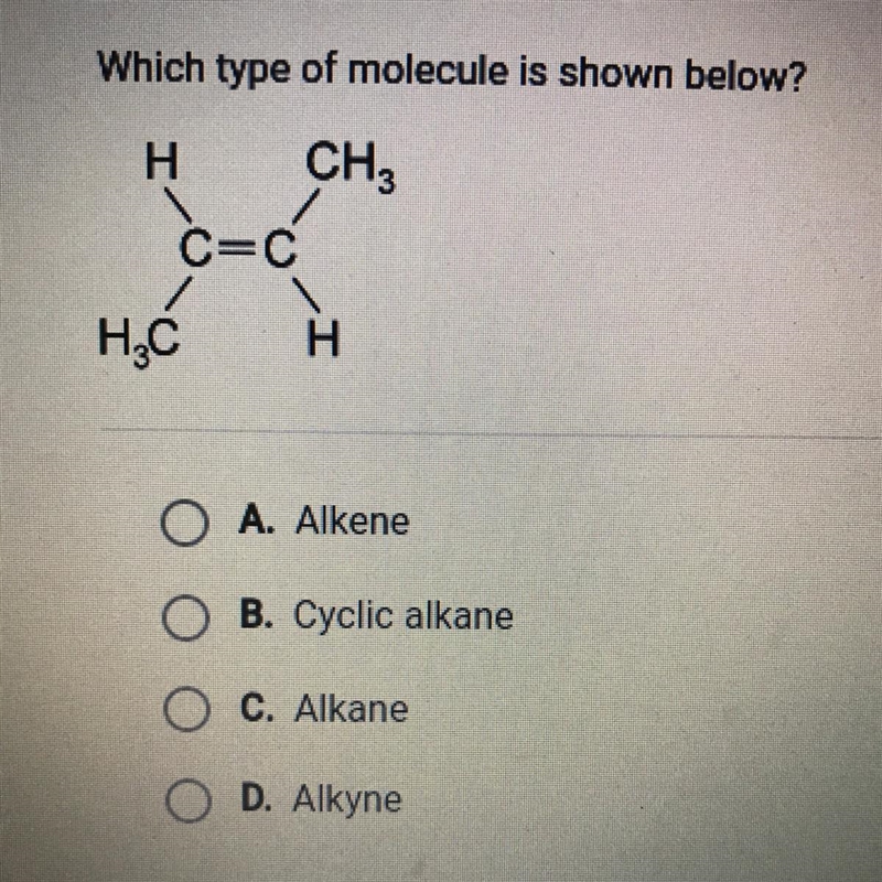 Which type of molecule is shown below? O A. Alkene O B. Cyclic alkane O C. Alkane-example-1