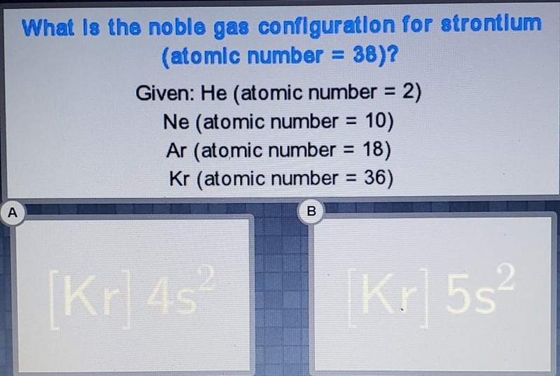 (in the image) What Is the noble gas configuration for strontium (atomic number = 38)? Given-example-1