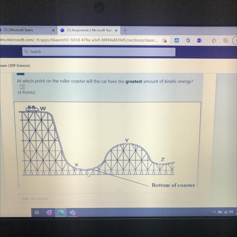 At which point on the roller coaster will the car have the greatest amount of Kinetic-example-1