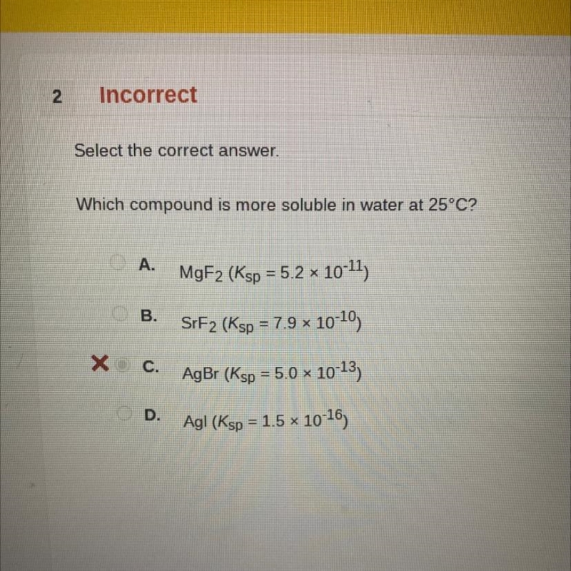 Which compound is more soluble in water at 25°C? A. MgF2 (Ksp = 5.2 x 10-11) B. SrF-example-1