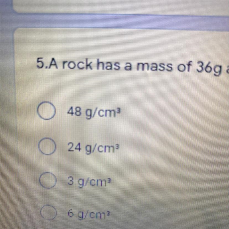 A rock has a mass of 36g and a volume of 12cm^3 what is its density?-example-1