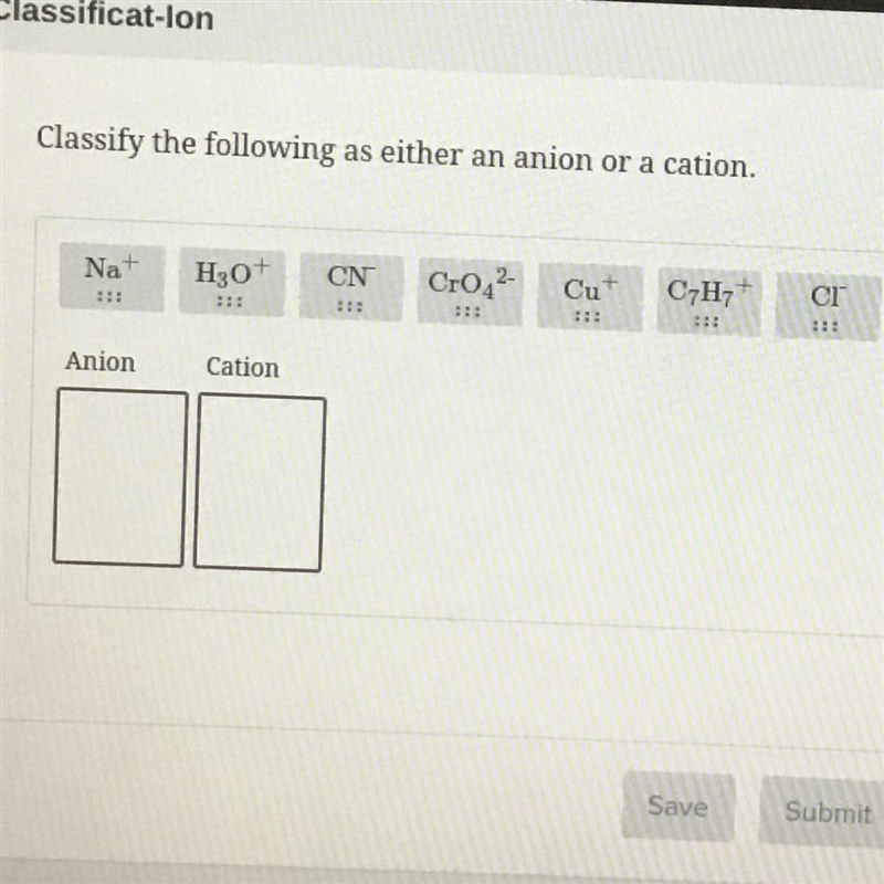 Classify the following as either an anion or a cation.-example-1