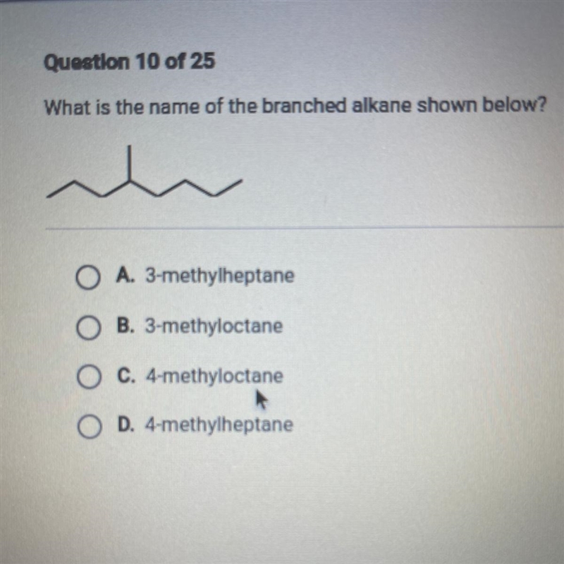 What is the name of the branched alkane shown below? A. 3-methylheptane O B. 3-methyloctane-example-1