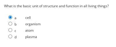 What is the basic unit of structure and function in all living things? a cell b organism-example-1