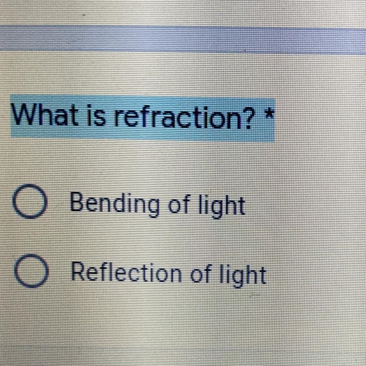 What is refraction? * Bending of light Reflection of light-example-1