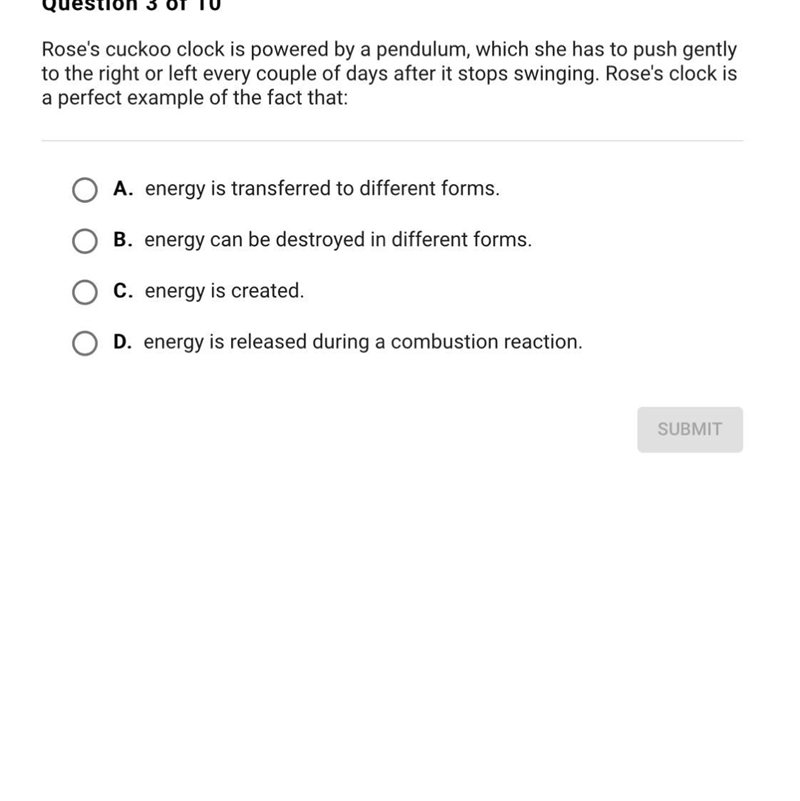 A. Energy is transferred to different forms B. Energy can be destroyed in different-example-1