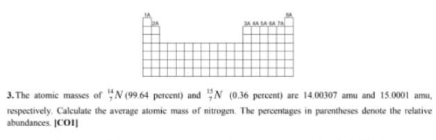 The atomic musses of N (99. 64 percent) and 1N (0.36 percent) are 14.00307 amu and-example-1