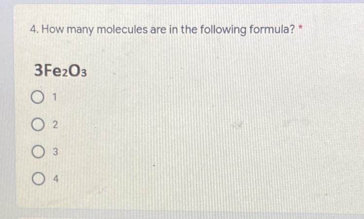 4. How many molecules are in the following formula? 3Fe2O3-example-1