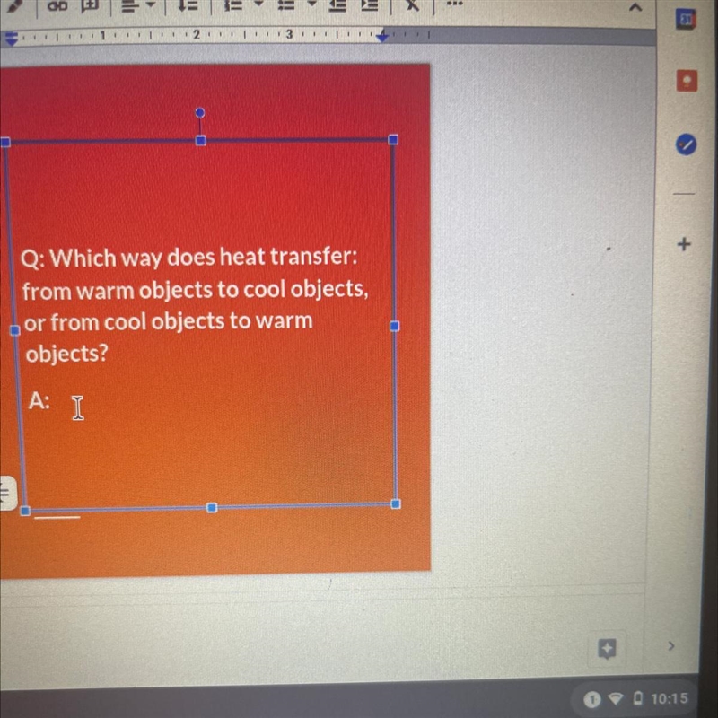 Which way does heat transfer from warm objects to cool objects, or from cool objects-example-1