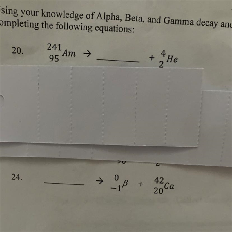 Help pleaseeeeeee Using your knowledge of alpha beta and Gamma decay and your periodic-example-1