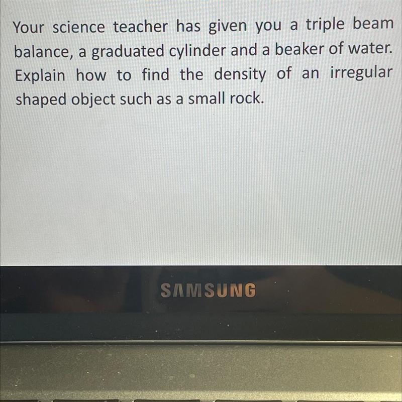 Your science teacher has Your science teacher given you a triple beam balance, a graduated-example-1