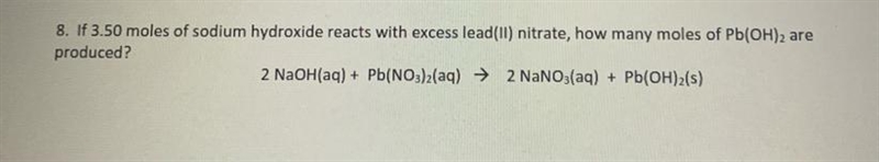 HELP!!!! if 3.50 moles of sodium hydroxide reacts with excess lead(II) nitrate, how-example-1