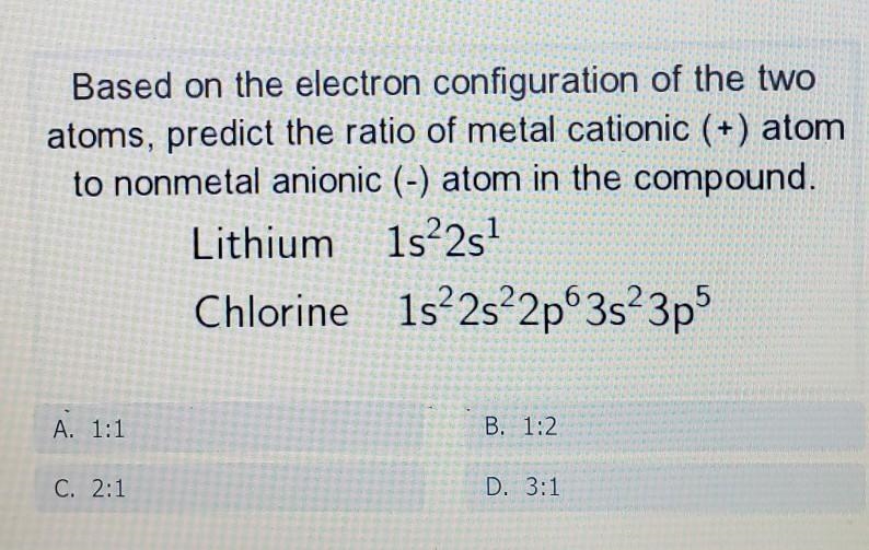 Based on the electron configuration of the two atoms, predict the ratio of metal cationic-example-1