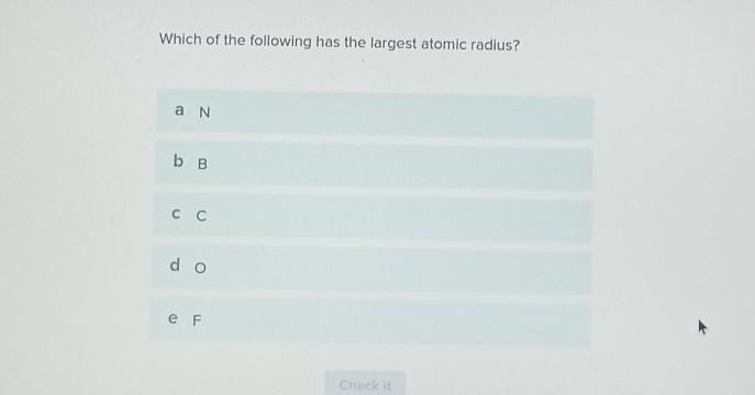 Which of the following has the largest atomic radius?​-example-1