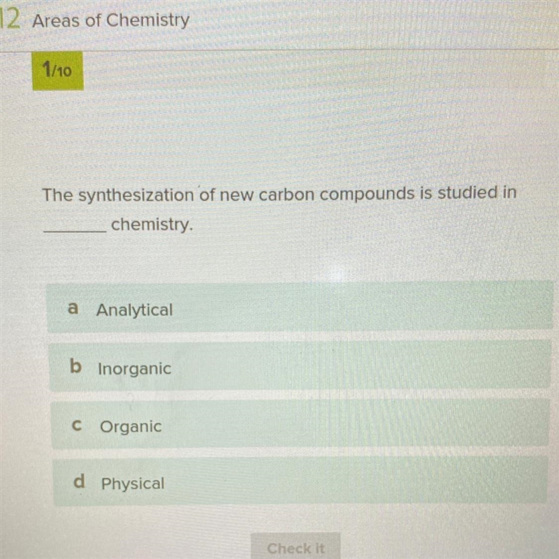 The synthesization of new carbon compounds is studied in chemistry.-example-1