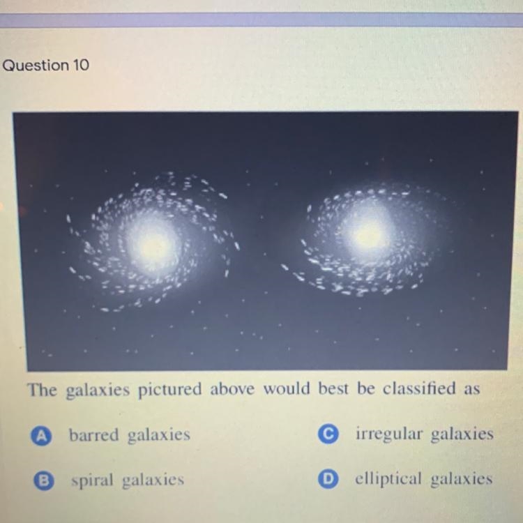 The galaxies pictured above would best be classified as A barred galaxies C irregular-example-1