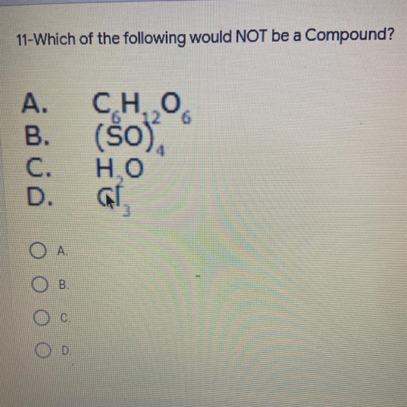 11-Which of the following would NOT be a Compound? A? B? C? D?-example-1