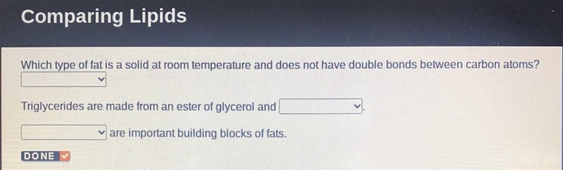 Options: 1. Unsaturated fat or saturated fat 2. Fatty acids, carbohydrates, sterols-example-1