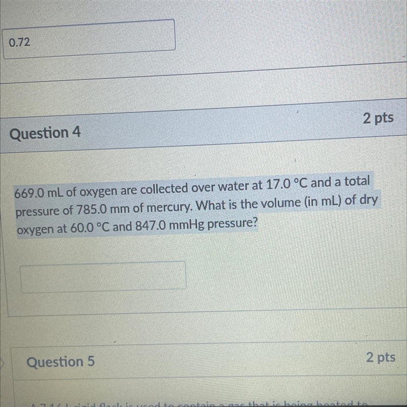 Question 4 2 pts 669.0 mL of oxygen are collected over water at 17.0 °C and a total-example-1