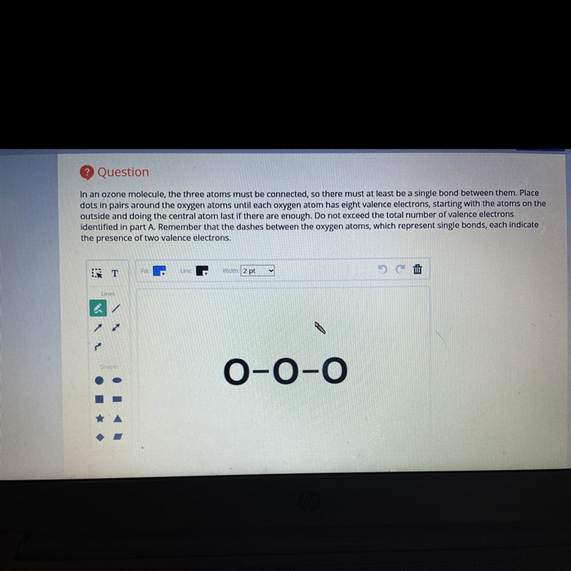 ? Question In an ozone molecule, the three atoms must be connected, so there must-example-1