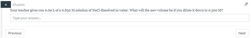 Your teacher gives you 0.09 L of a 0.850 M solution of NaCl dissolved in water. What-example-1