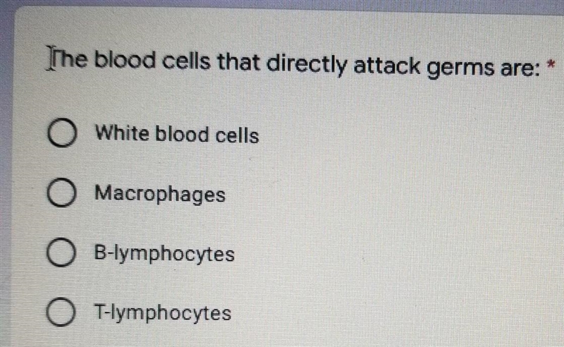 The blood cells that directly attack germs are: *​-example-1