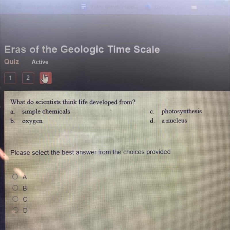 What do scientists think life developed from? simple chemicals b. oxygen a. c. photosynthesis-example-1