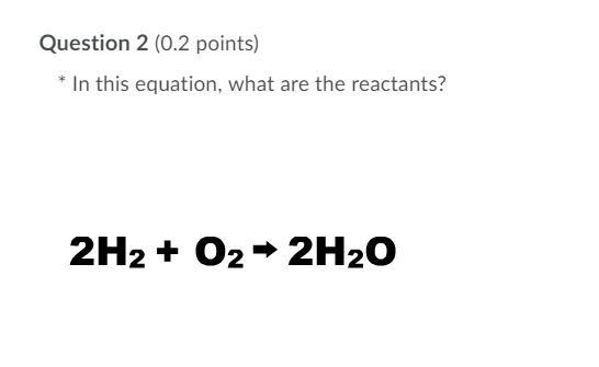 In this equation, what are the reactants? 1 hydrogen and oxygen molecules 2 hydrogen-example-1