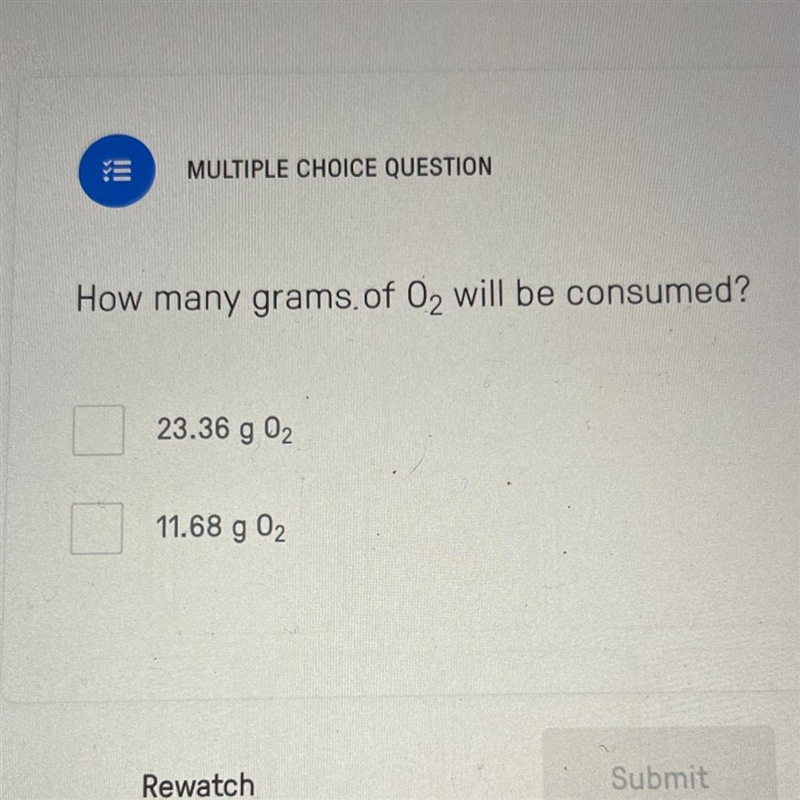 How many grams of 02 will be consumed? 23.36 g 02 11.68 g 02-example-1